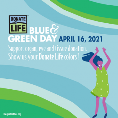 April 16 is National Blue &amp; Green Day to show support for organ and tissue donation. 