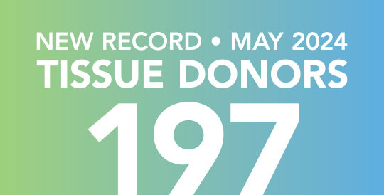 New Record May 2024 - 197 Tissue Donors